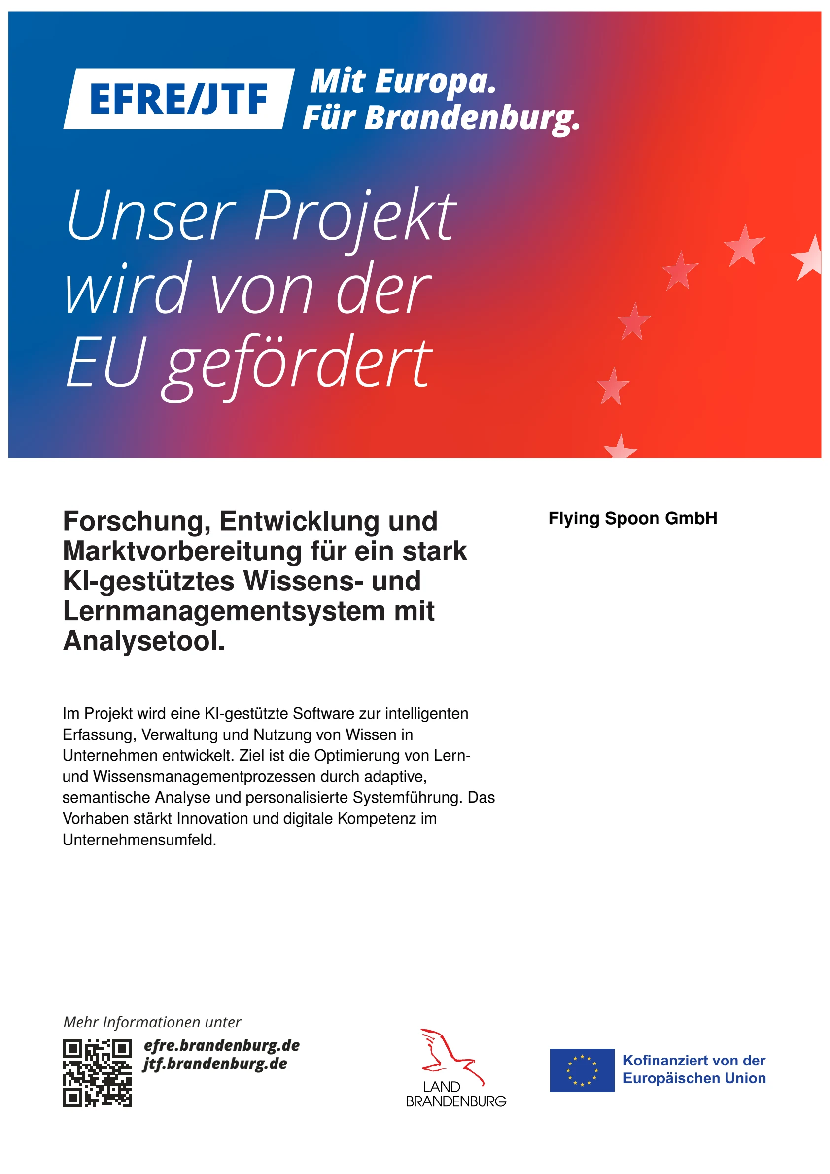 Förderplakat: Forschung, Entwicklung und Marktvorbereitung für ein stark
                KI-gestütztes Wissens- und Lernmanagementsystem mit Analysetool.
                Gefördert aus EFRE- und JTF-Mitteln, kofinanziert von der Europäischen
                Union. Mehr unter efre.brandenburg.de und jtf.brandenburg.de.